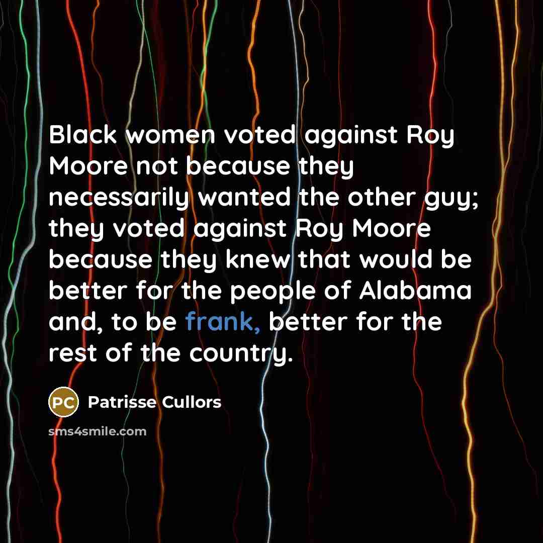 “Black women voted against Roy Moore not because they necessarily…” quote by Patrisse Cullors