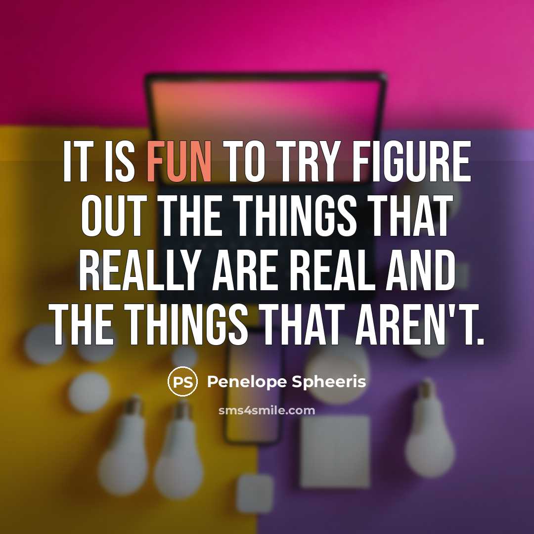 “It is fun to try figure out the things that…” quote by Penelope Spheeris