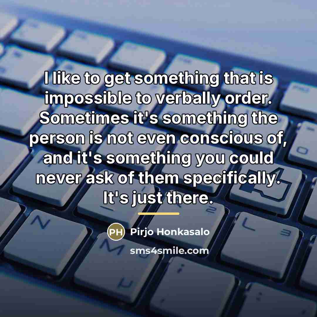 “I like to get something that is impossible to verbally…” quote by Pirjo Honkasalo