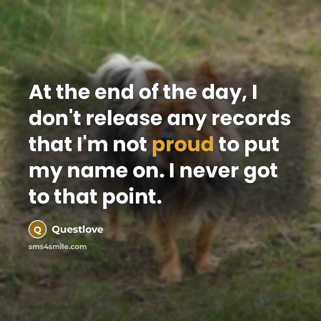 “At the end of the day, I don't release any…” quote by Questlove
