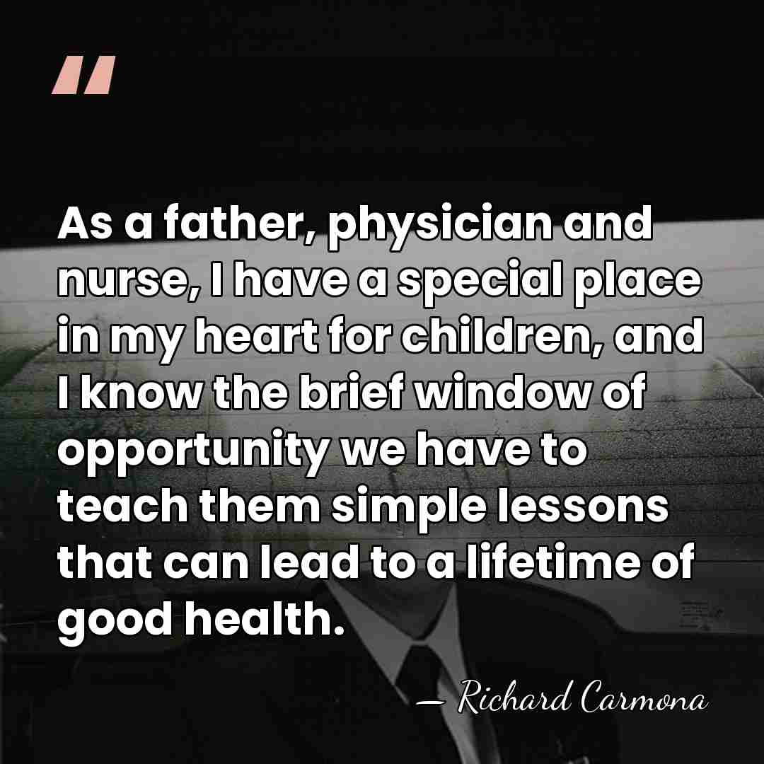 As a father, physician and nurse, I have a special place in&hellip; - Richard Carmona