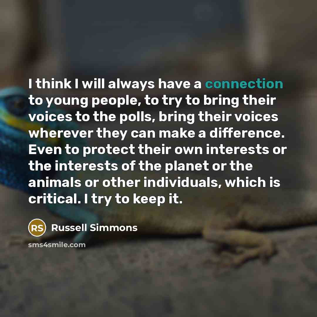 “I think I will always have a connection to young…” quote by Russell Simmons