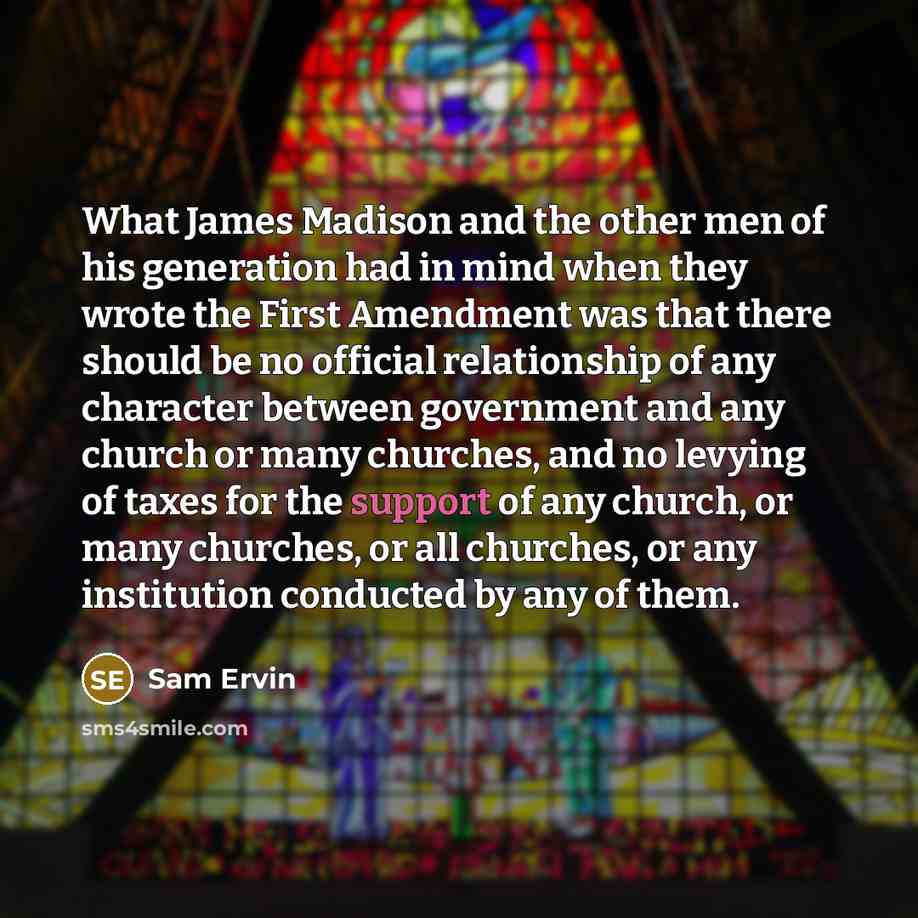 “What James Madison and the other men of his generation…” quote by Sam Ervin