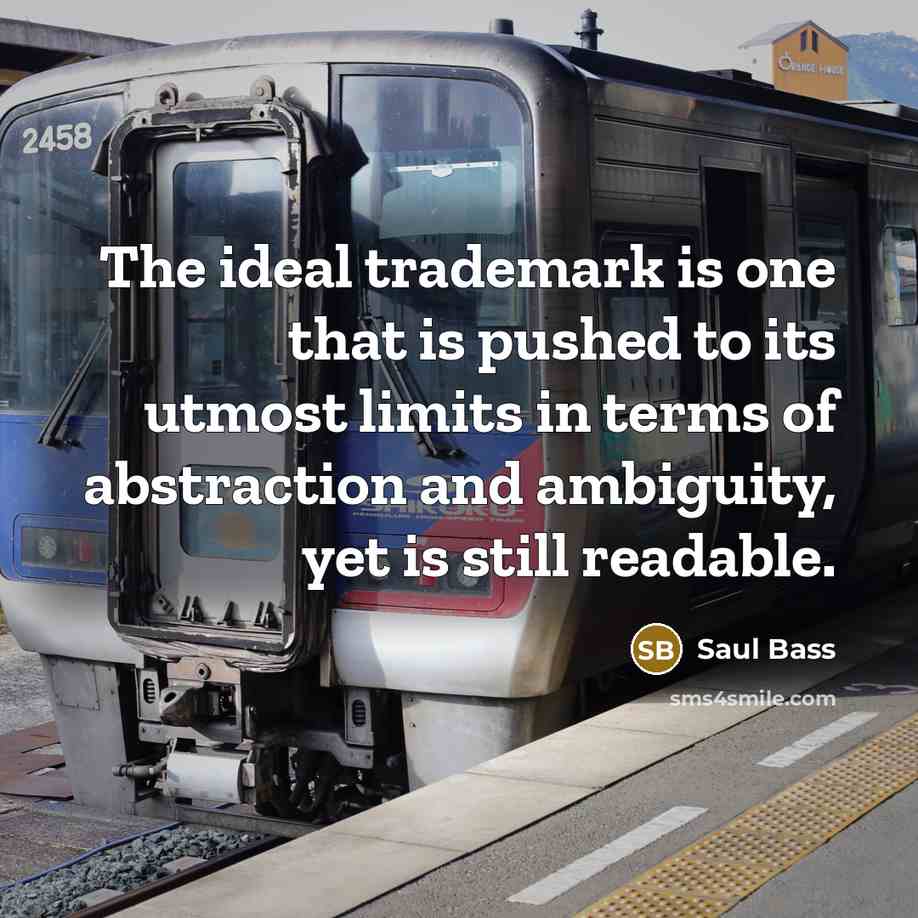 “The ideal trademark is one that is pushed to its…” quote by Saul Bass