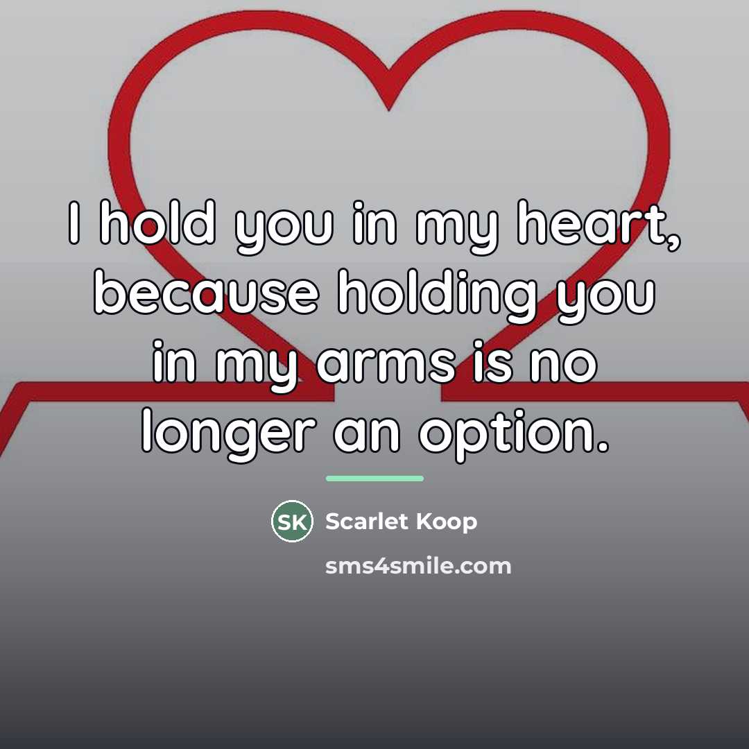 “I hold you in my heart, because holding you in…” quote by Scarlet Koop