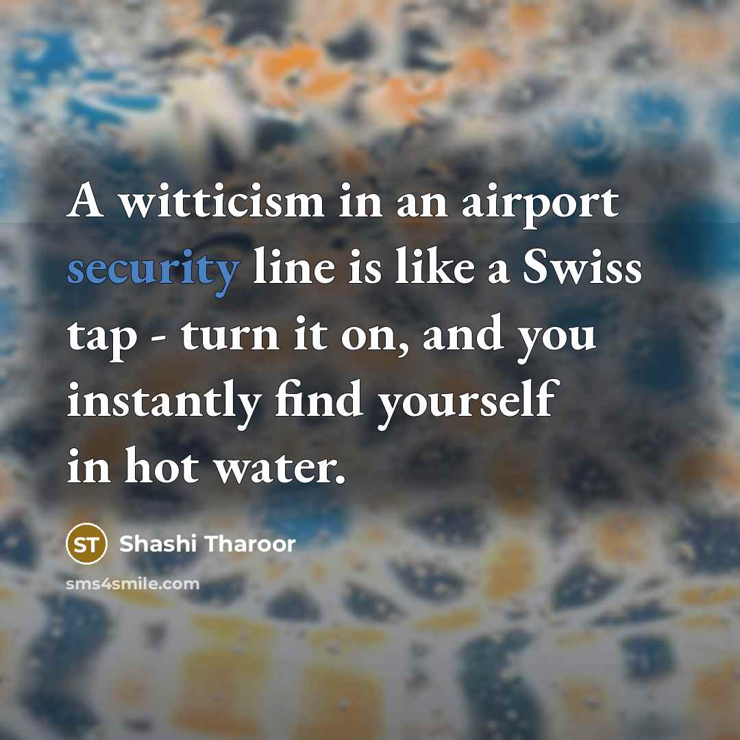 “A witticism in an airport security line is like a…” quote by Shashi Tharoor