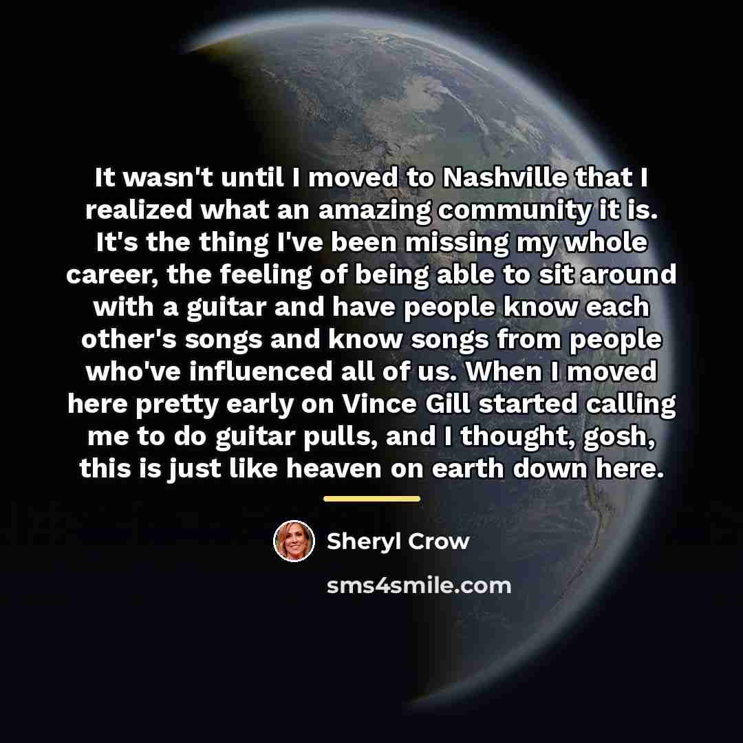“It wasn't until I moved to Nashville that I realized…” quote by Sheryl Crow