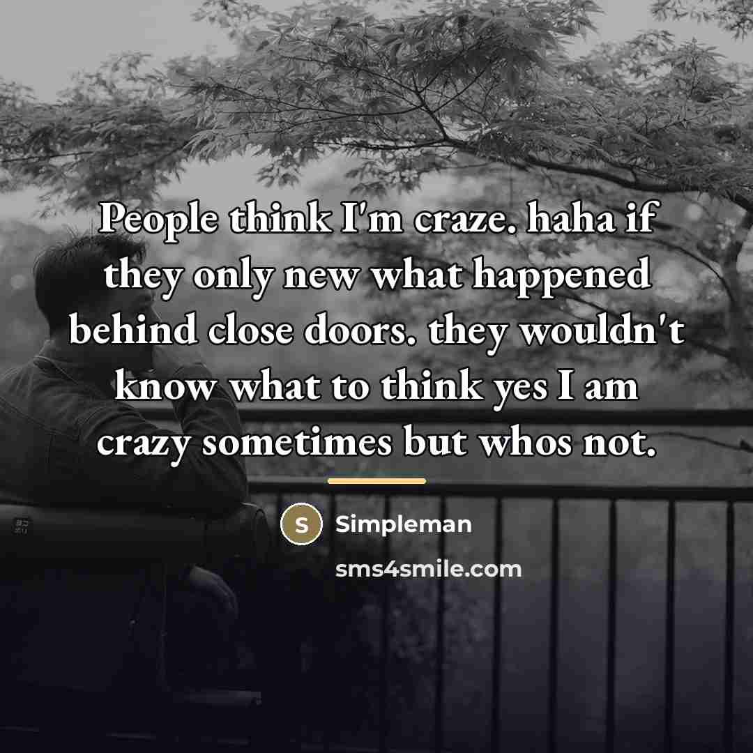 “People think I'm craze. haha if they only new what…” quote by Simpleman