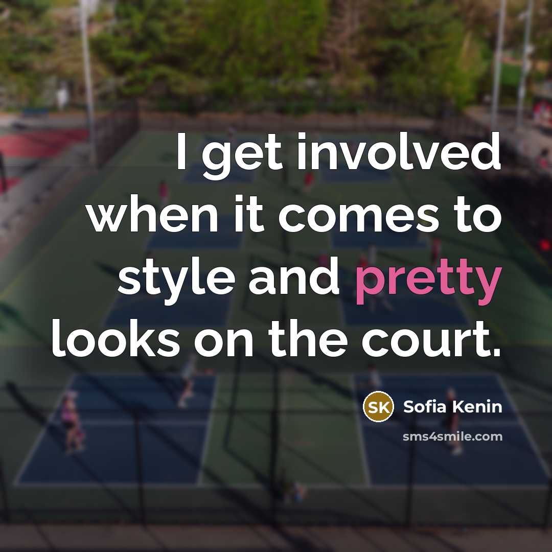 “I get involved when it comes to style and pretty…” quote by Sofia Kenin