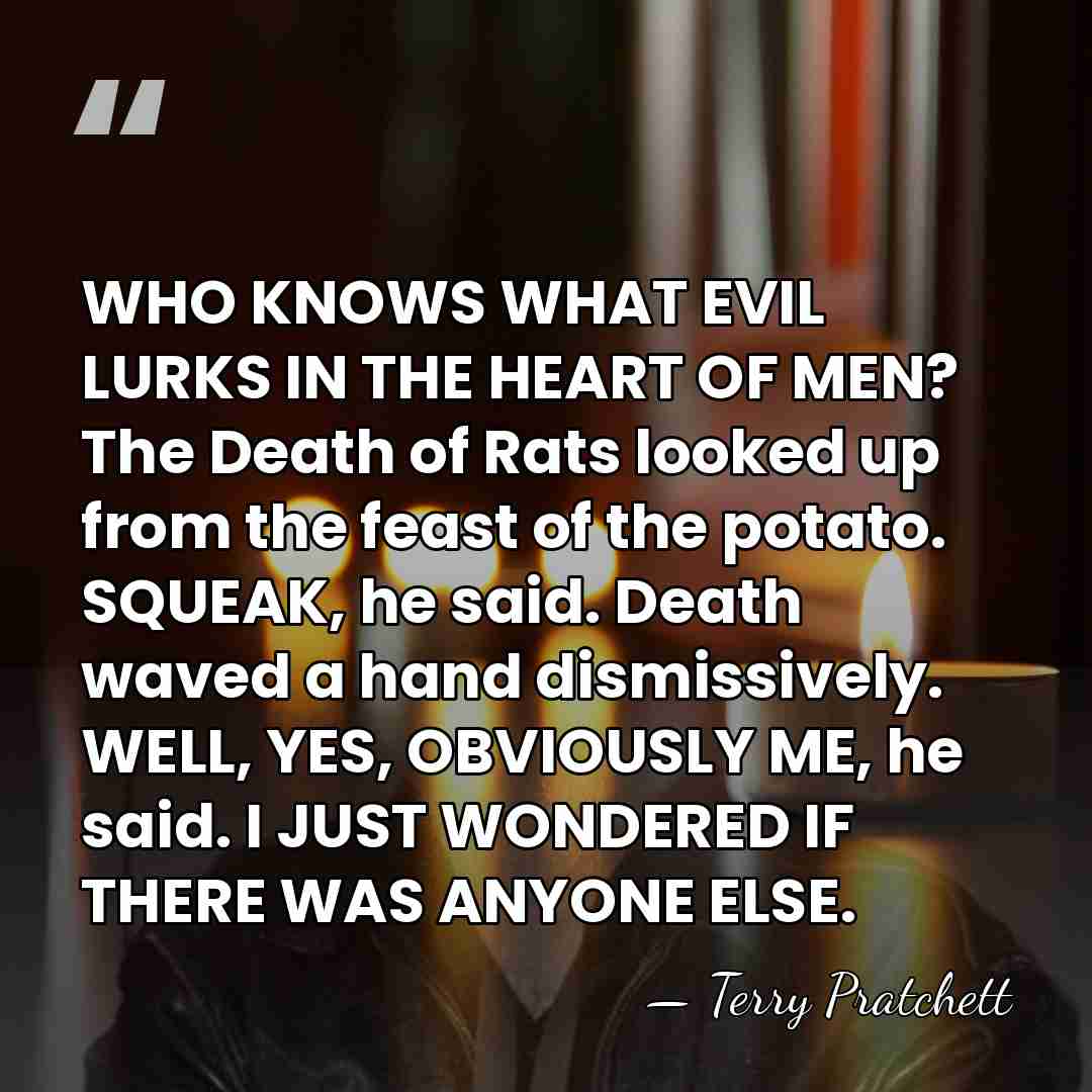 WHO KNOWS WHAT EVIL LURKS IN THE HEART OF MEN? The Death&hellip; - Terry Pratchett