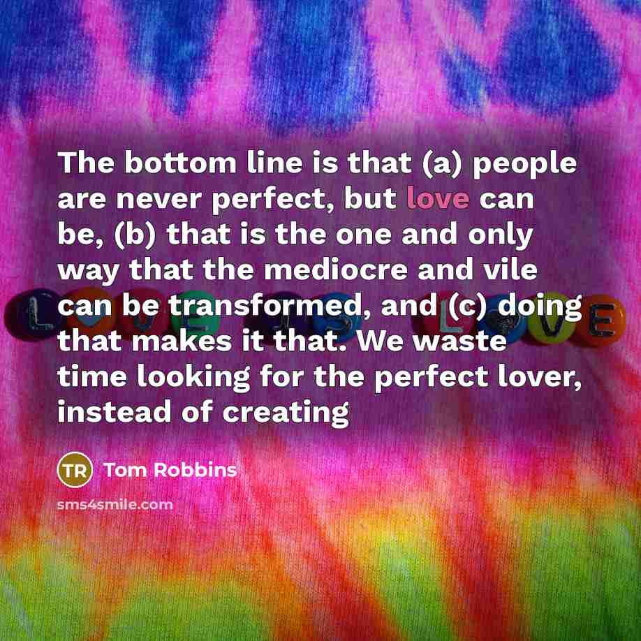 “The bottom line is that (a) people are never perfect,…” quote by Tom Robbins