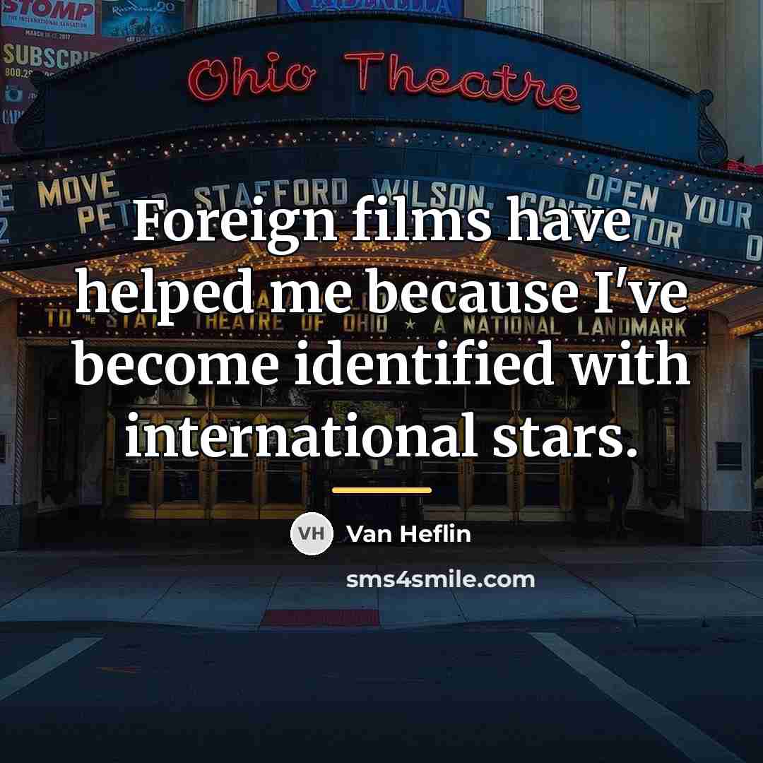 “Foreign films have helped me because I've become identified with…” quote by Van Heflin