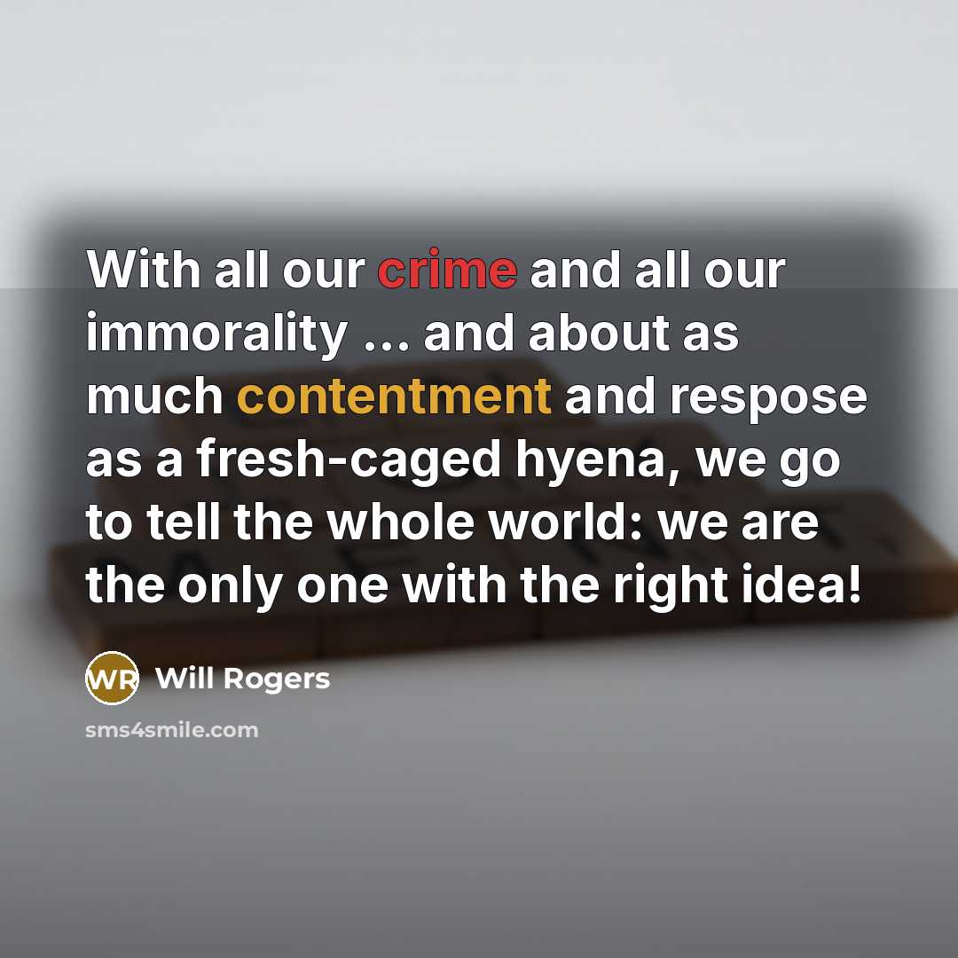“With all our crime and all our immorality ... and…” quote by Will Rogers