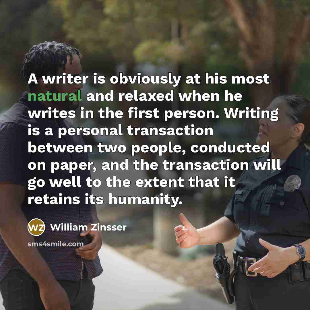 “A writer is obviously at his most natural and relaxed…” quote by William Zinsser
