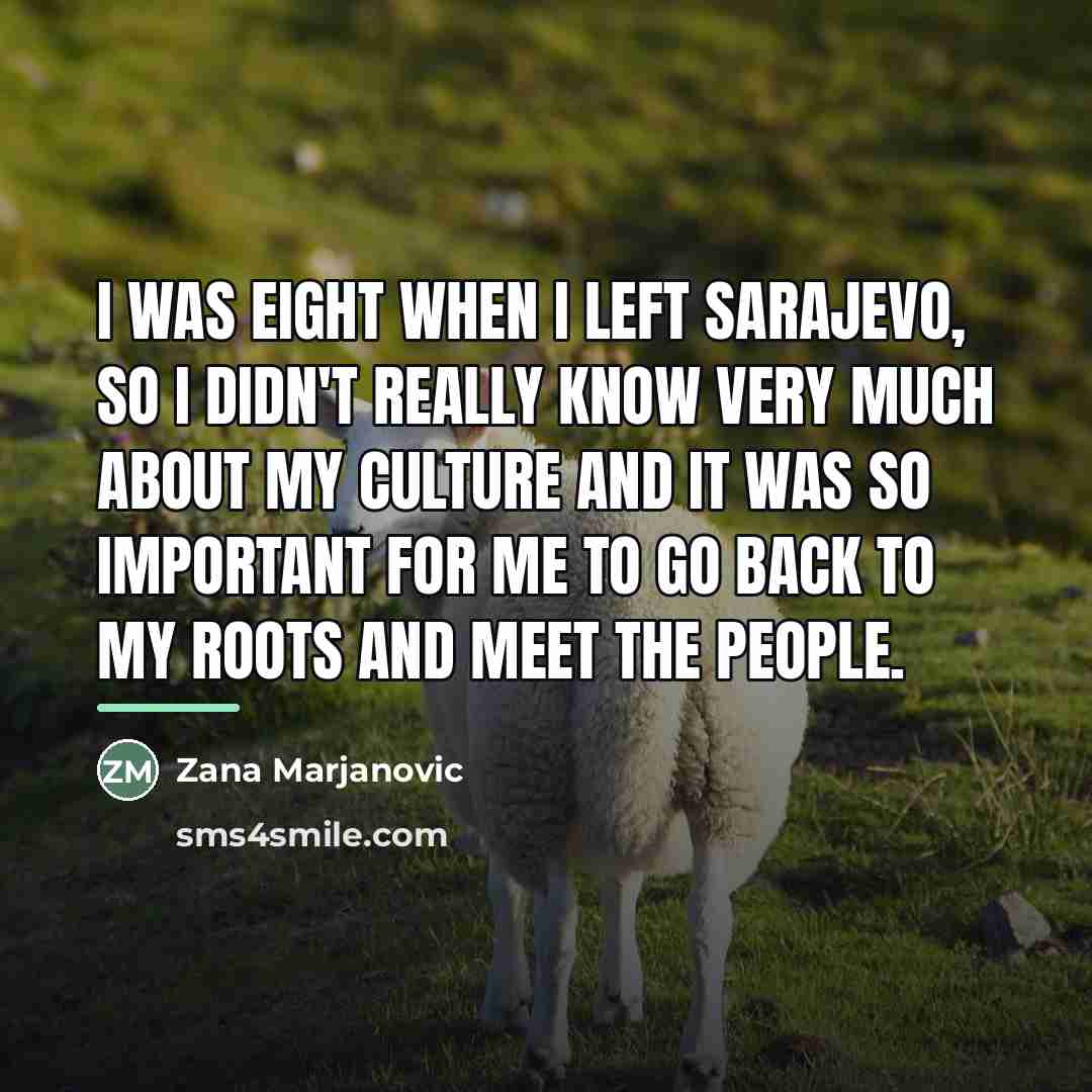 “I was eight when I left Sarajevo, so I didn't…” quote by Zana Marjanovic