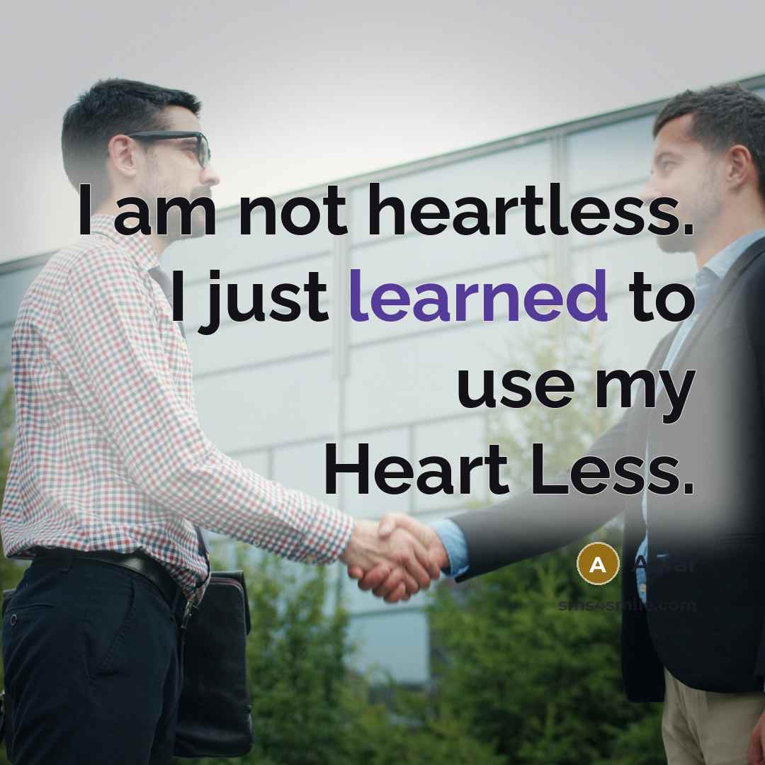 “I am not heartless. I just learned to use my…” quote by Aaraf