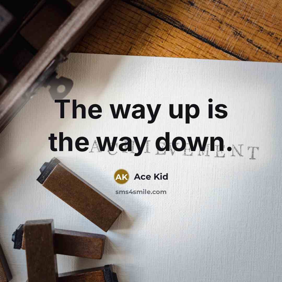 “The way up is the way down.…” quote by Ace Kid