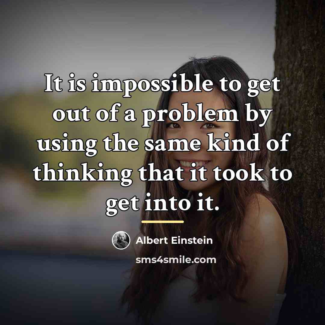 “It is impossible to get out of a problem by…” quote by Albert Einstein