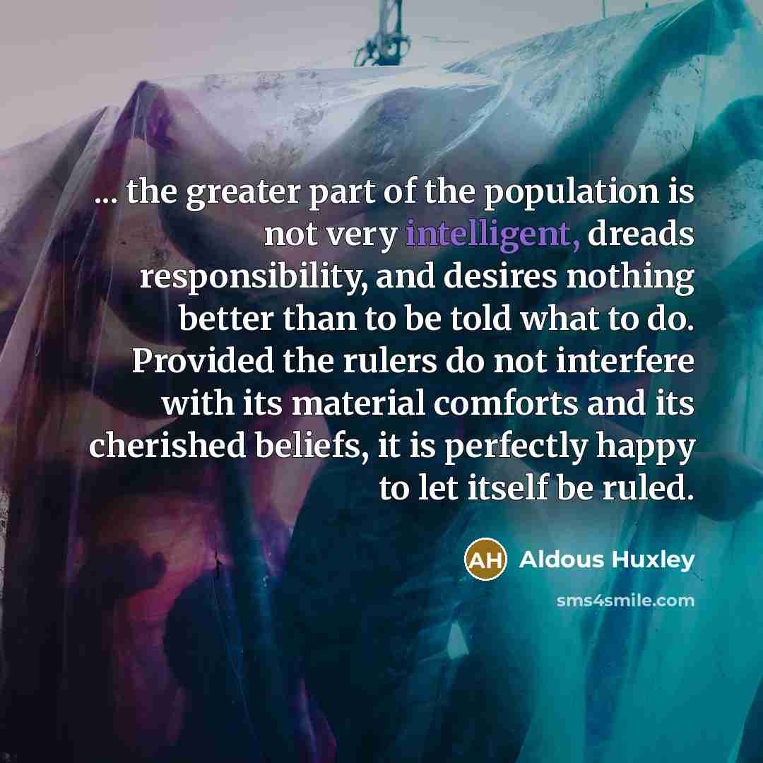 “... the greater part of the population is not very…” quote by Aldous Huxley