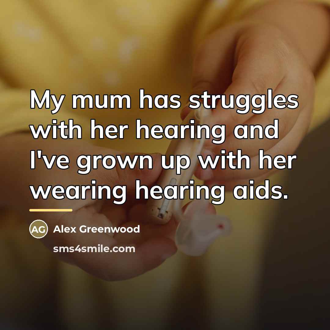 “My mum has struggles with her hearing and I've grown…” quote by Alex Greenwood