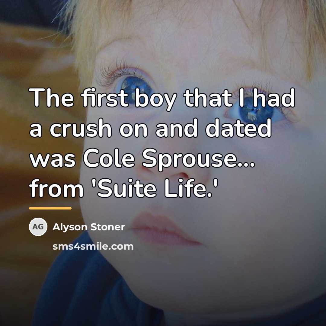 “The first boy that I had a crush on and…” quote by Alyson Stoner