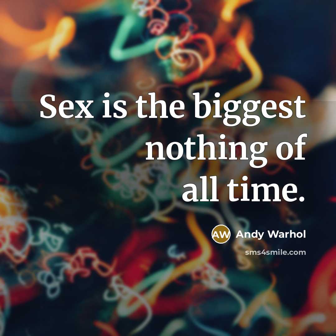 “Sex is the biggest nothing of all time.…” quote by Andy Warhol