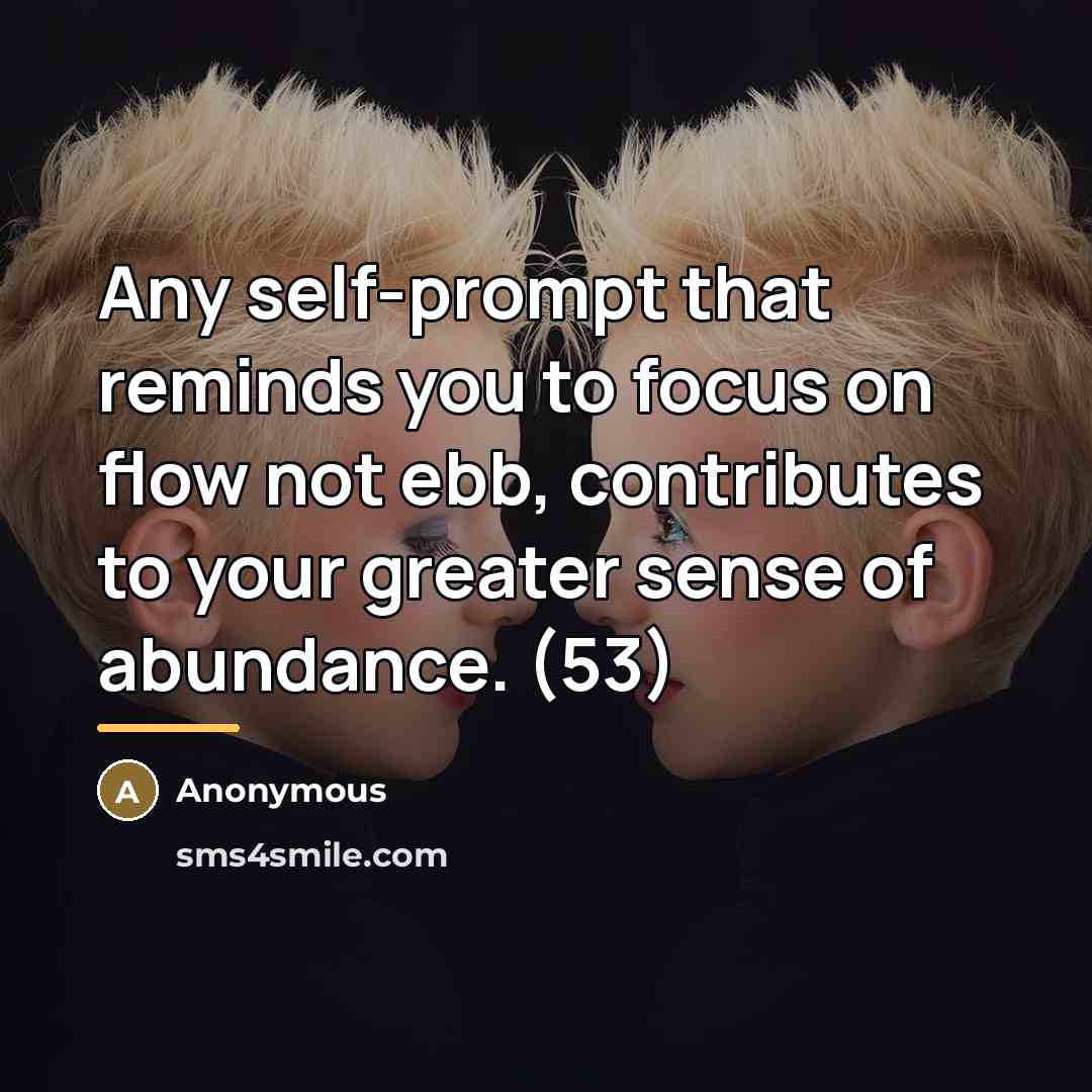 “Any self-prompt that reminds you to focus on flow not…” quote by Anonymous