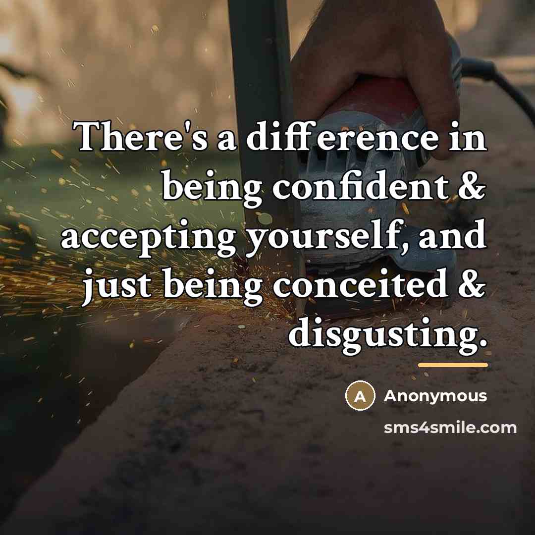 “There's a difference in being confident & accepting yourself, and…” quote by Anonymous