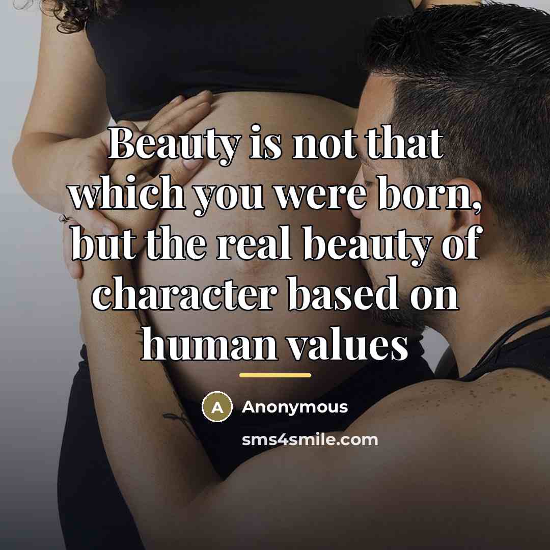 “Beauty is not that which you were born, but the…” quote by Anonymous