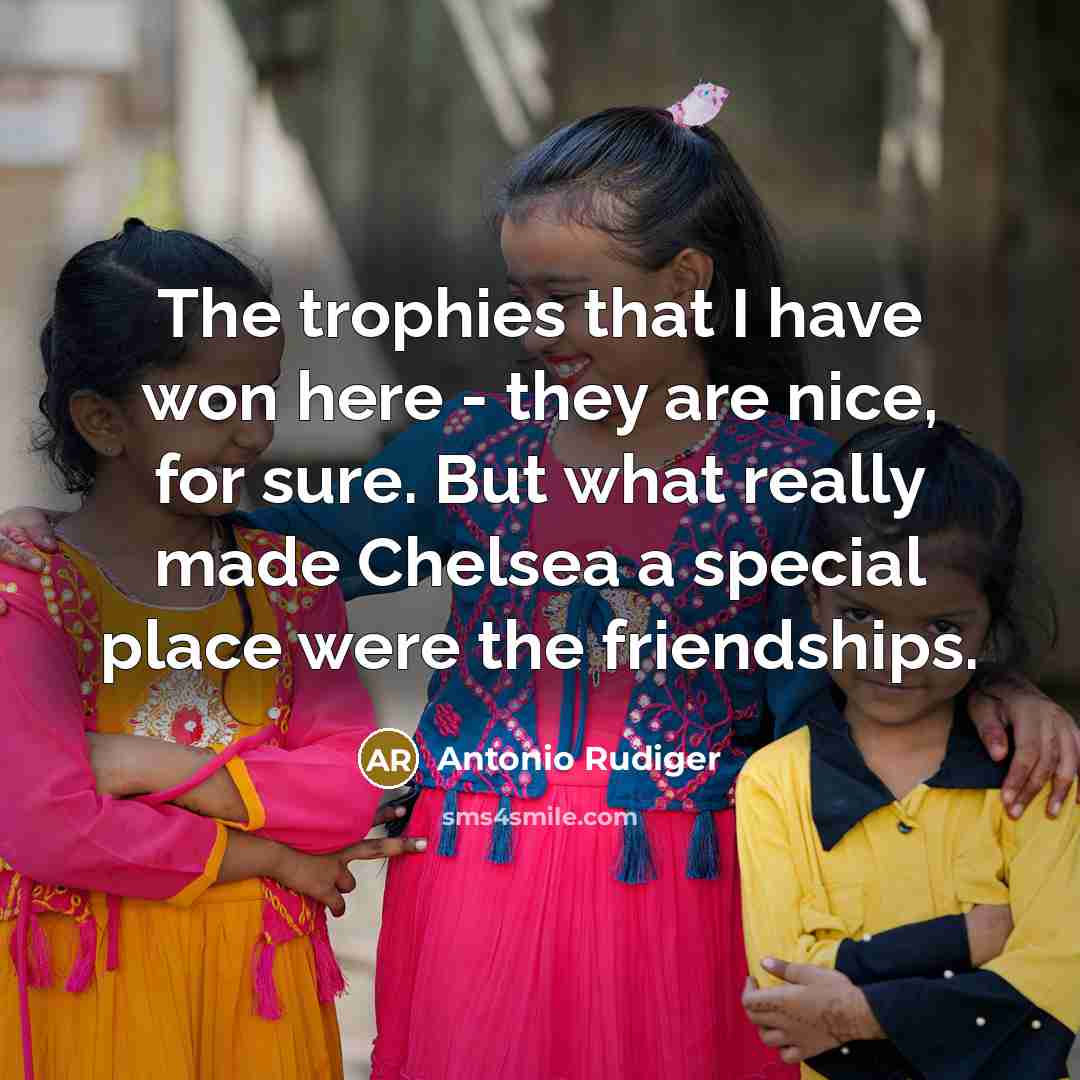 “The trophies that I have won here - they are…” quote by Antonio Rudiger