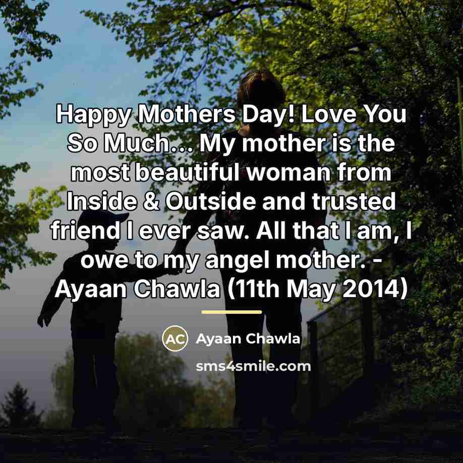 “Happy Mothers Day! Love You So Much... My mother is…” quote by Ayaan Chawla