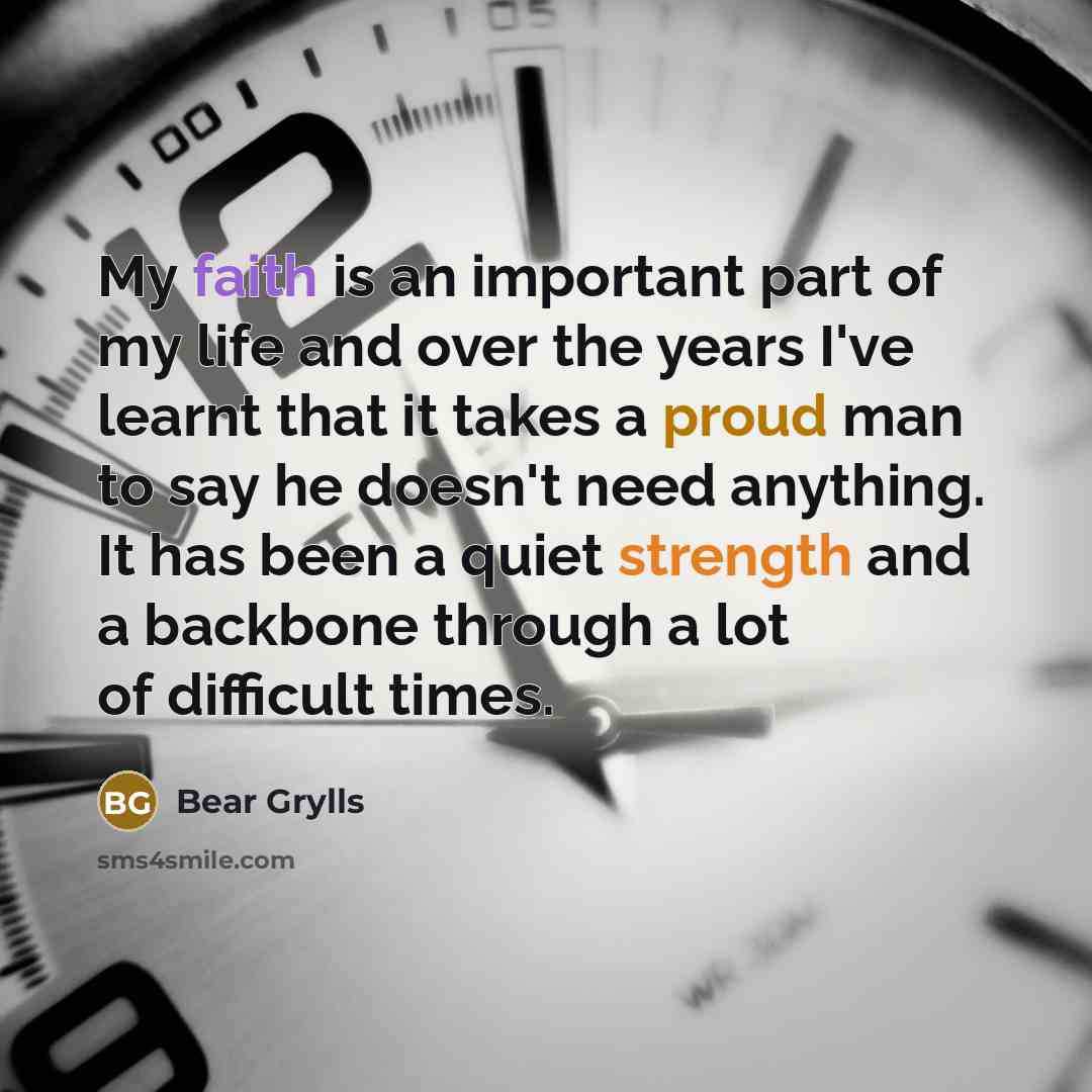 “My faith is an important part of my life and…” quote by Bear Grylls