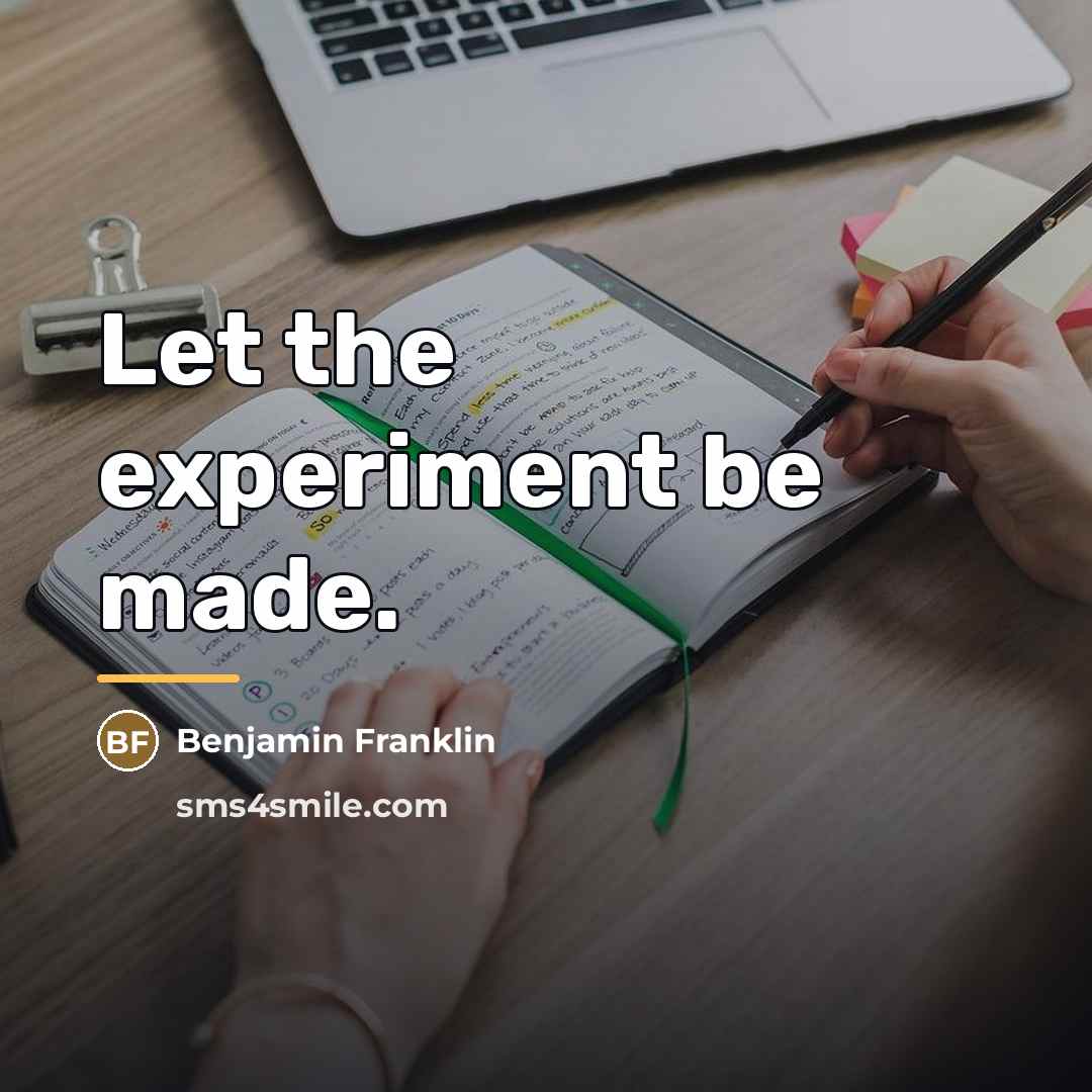 “Let the experiment be made.…” quote by Benjamin Franklin