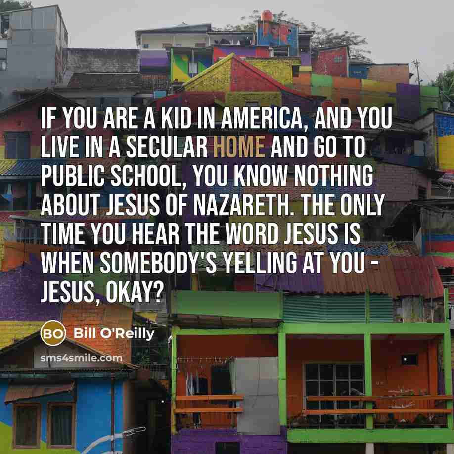 “If you are a kid in America, and you live…” quote by Bill O'Reilly