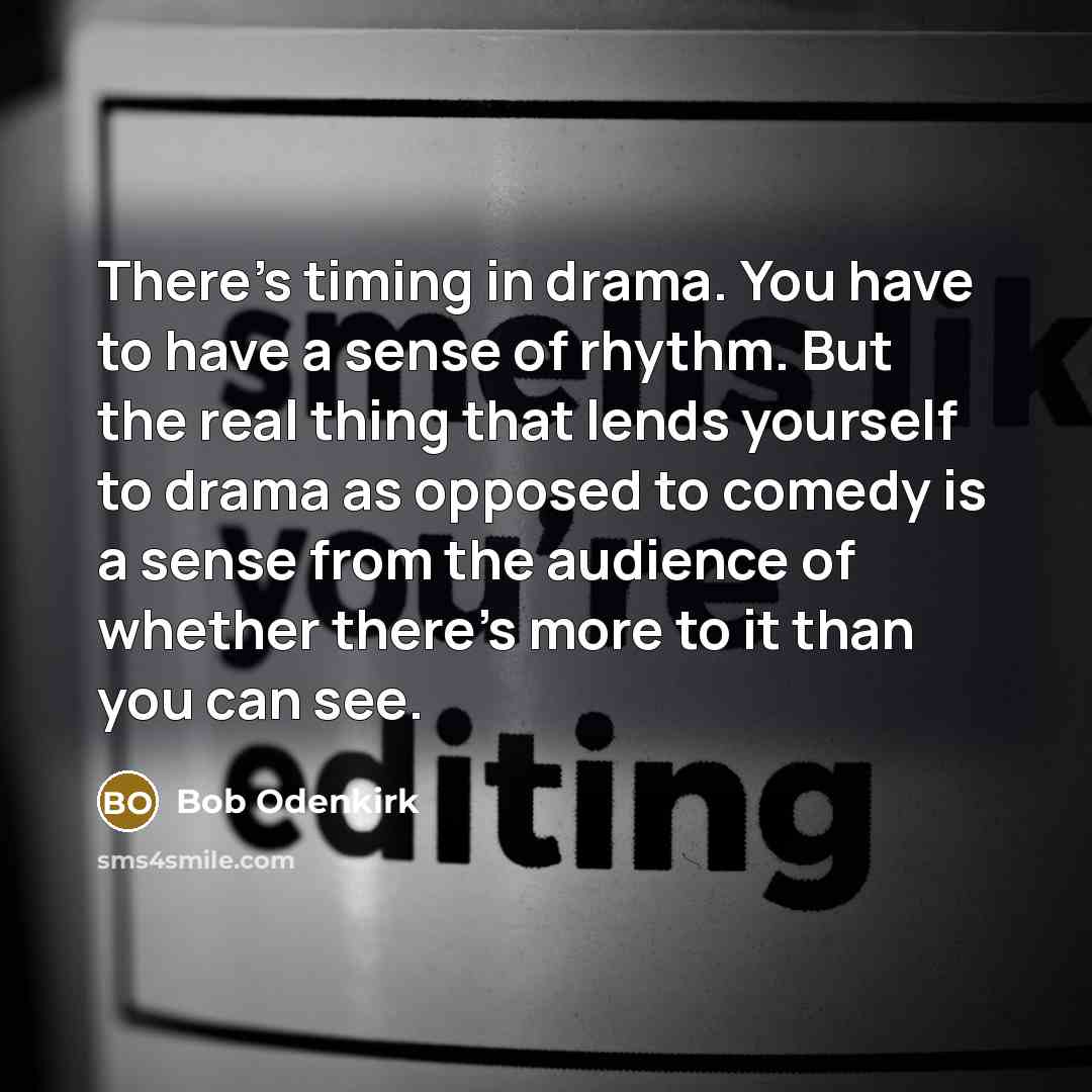 “There's timing in drama. You have to have a sense…” quote by Bob Odenkirk