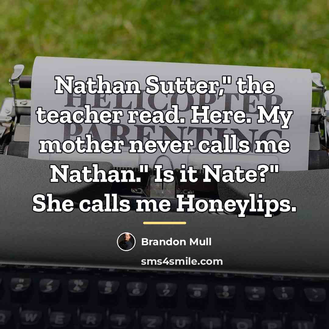 “Nathan Sutter," the teacher read. Here. My mother never calls…” quote by Brandon Mull
