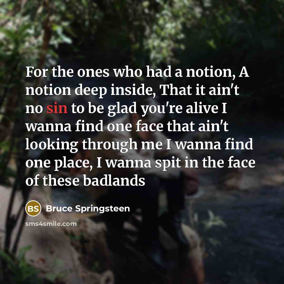“For the ones who had a notion, A notion deep…” quote by Bruce Springsteen