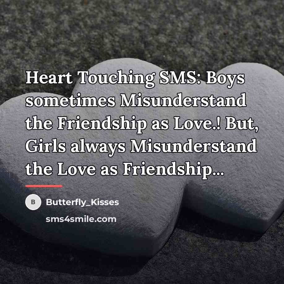 “Heart Touching SMS: Boys sometimes Misunderstand the Friendship as Love.!…” quote by Butterfly_Kisses