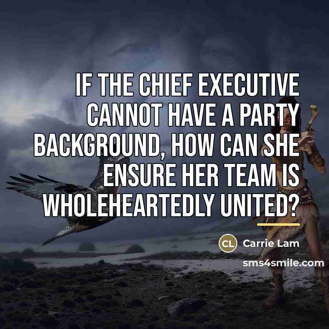 “If the chief executive cannot have a party background, how…” quote by Carrie Lam