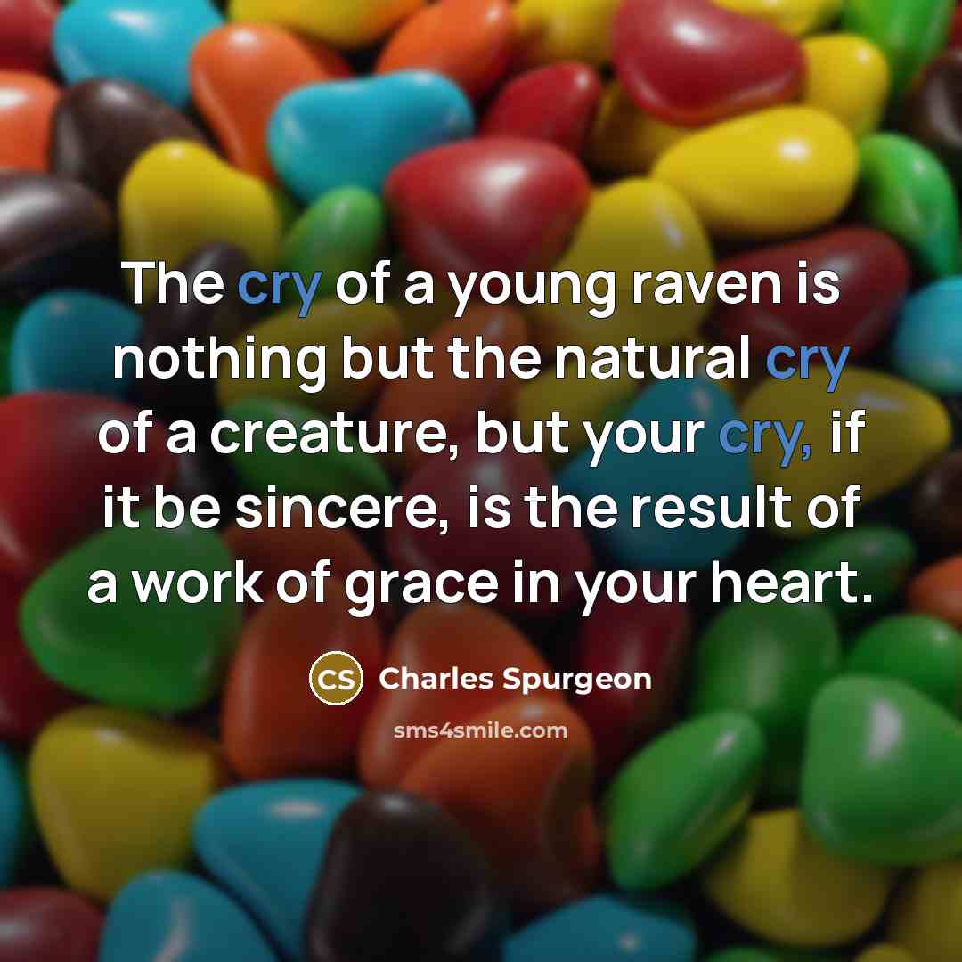 “The cry of a young raven is nothing but the…” quote by Charles Spurgeon