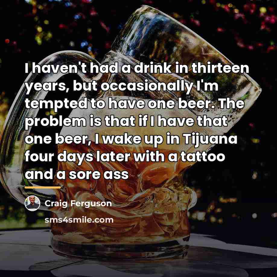 “I haven't had a drink in thirteen years, but occasionally…” quote by Craig Ferguson