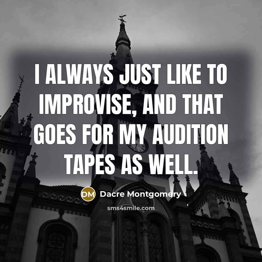 “I always just like to improvise, and that goes for…” quote by Dacre Montgomery