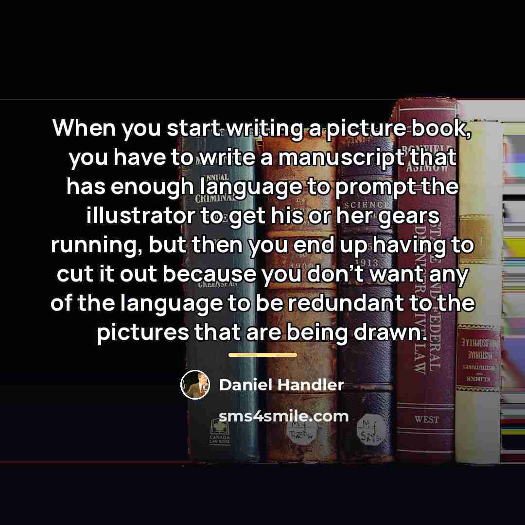 “When you start writing a picture book, you have to…” quote by Daniel Handler