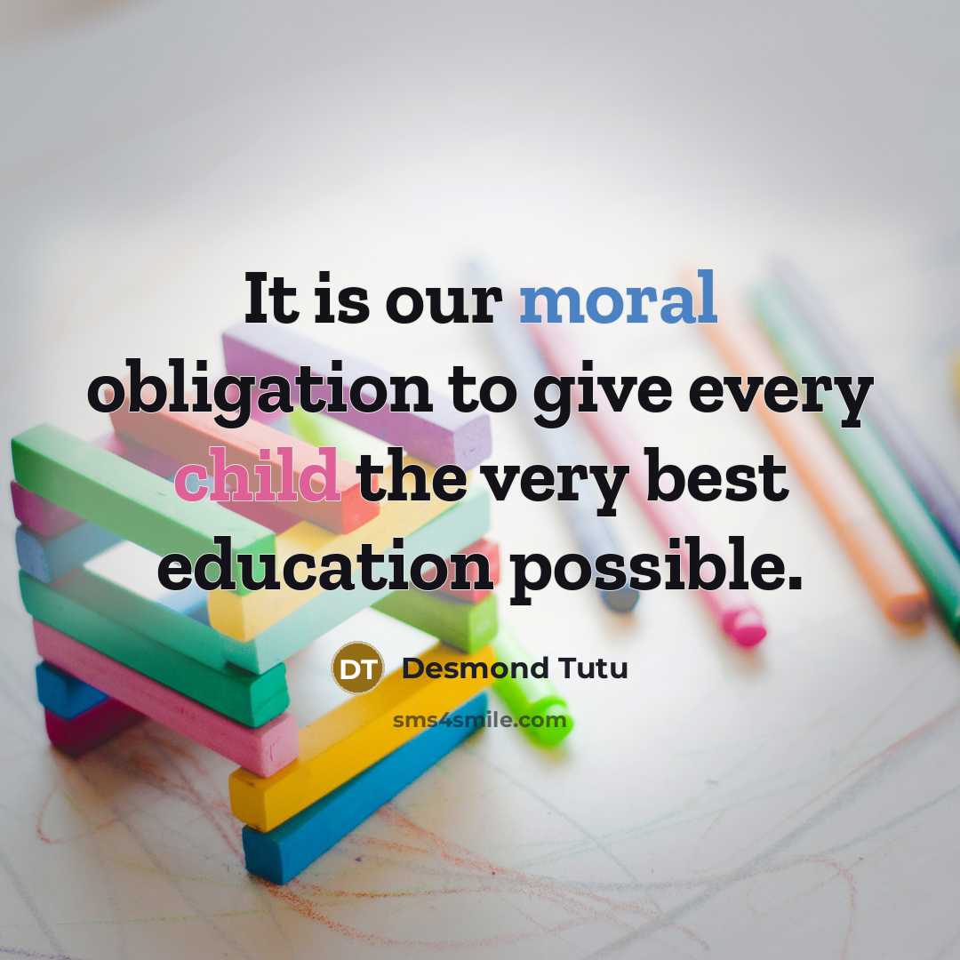 “It is our moral obligation to give every child the…” quote by Desmond Tutu