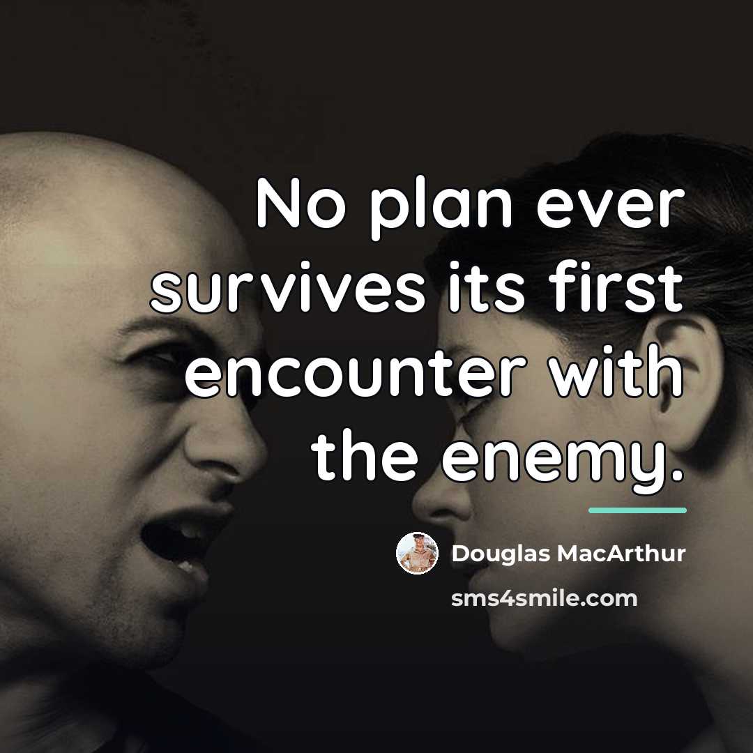 “No plan ever survives its first encounter with the enemy.…” quote by Douglas MacArthur