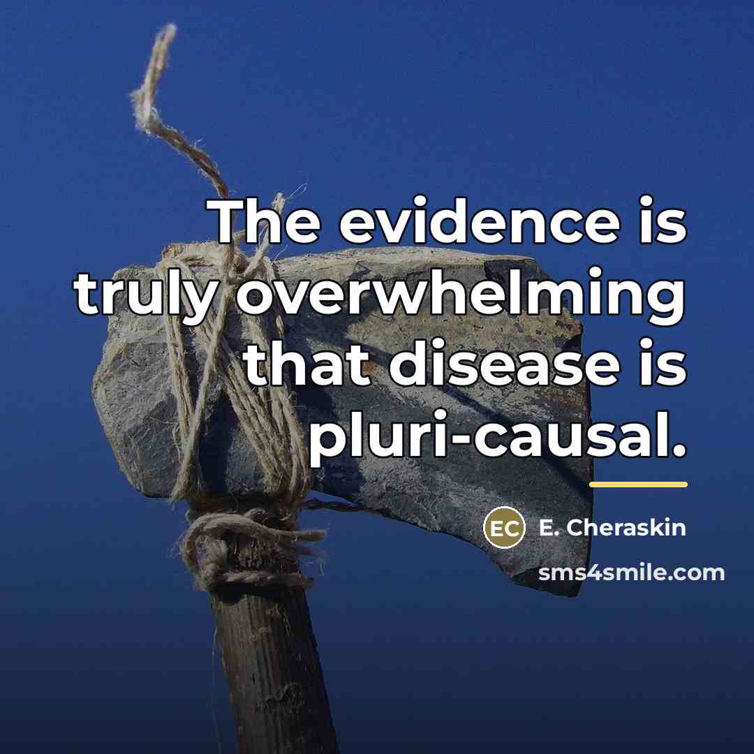 “The evidence is truly overwhelming that disease is pluri-causal.…” quote by E. Cheraskin