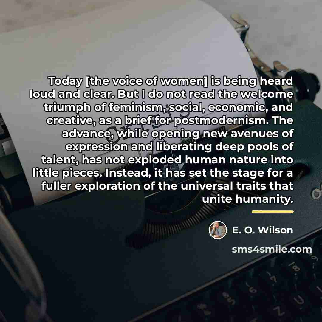 “Today [the voice of women] is being heard loud and…” quote by E. O. Wilson