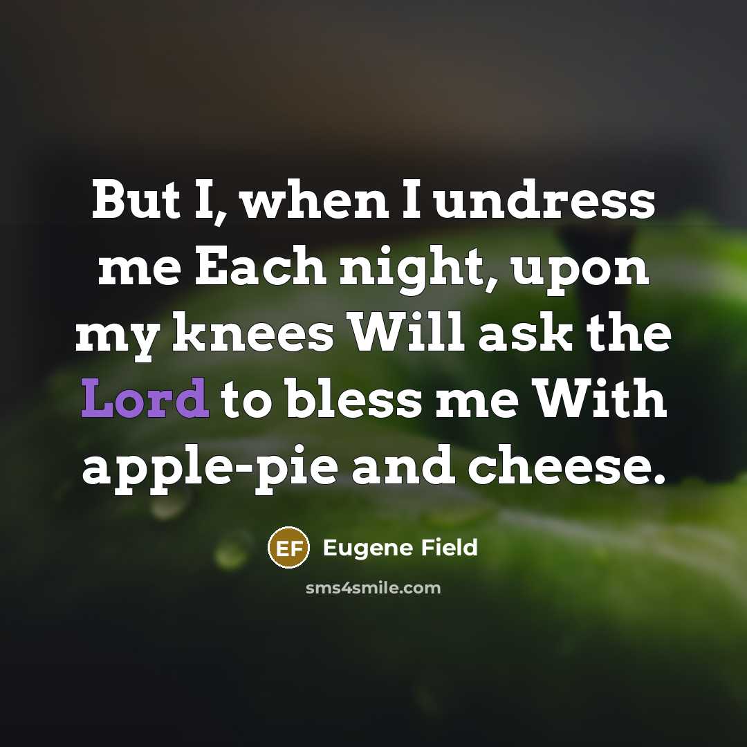 “But I, when I undress me Each night, upon my…” quote by Eugene Field