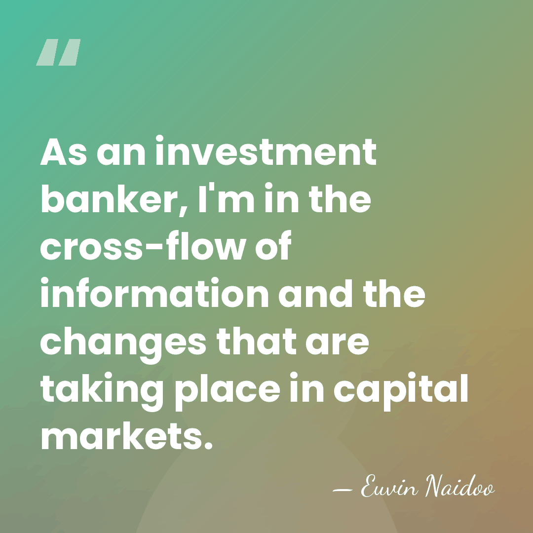 As an investment banker, I'm in the cross-flow of information and the&hellip; - Euvin Naidoo