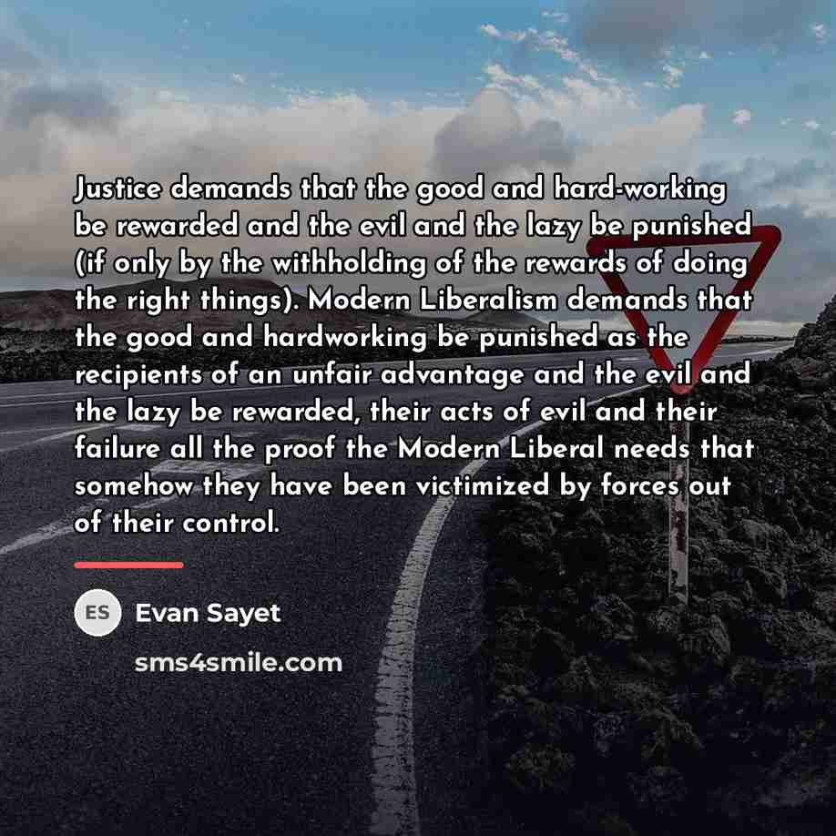“Justice demands that the good and hard-working be rewarded and…” quote by Evan Sayet